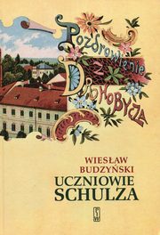 ksiazka tytu: Uczniowie Schulza autor: Budzyski Wiesaw