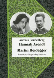 ksiazka tytu: Hannah Arendt i Martin Heidegger autor: Grunenberg Antonia