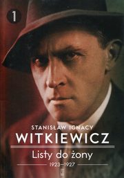 ksiazka tytu: Listy do ony 1923-1927 Tom 1 autor: Witkiewicz Stanisaw Ignacy