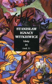 ksiazka tytu: Listy Tom 2 wol.1 autor: Witkiewicz Stanisaw Ignacy