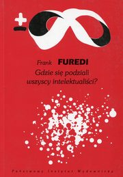 ksiazka tytu: Gdzie si podziali wszyscy intelektualici autor: Furedi Frank