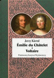 ksiazka tytu: Emilie du Chatelet i Voltaire autor: Kierul Jerzy