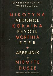 Nikotyna alkohol kokaina peyotl morfina eter appendix niemyte dusze, Witkiewicz Stanisaw Ignacy