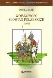 ksiazka tytu: Wojskowo Sowian Poabskich Tom 1 autor: Babij Pawe