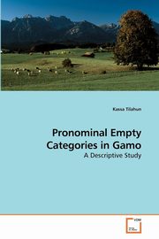 ksiazka tytu: Pronominal Empty Categories in Gamo autor: Tilahun Kassa