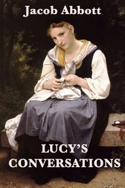 ksiazka tytu: Lucy's Conversations autor: Abbott Jacob