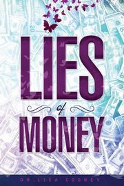 Lies of Money, Cooney Dr. Lisa