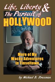 Life, Liberty & the Pursuit of Hollywood, Druxman Michael B.