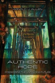 Authentic Hope, Allen Arnold J