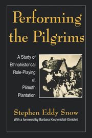 Performing the Pilgrims, Snow Stephen E.