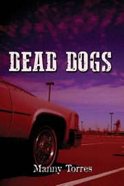 Dead Dogs, Torres Manny