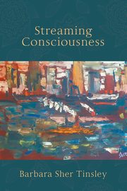 Streaming Consciousness, Tinsley Barbara Sher