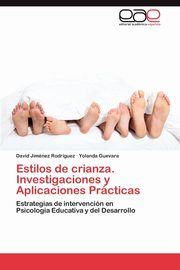 Estilos de crianza. Investigaciones y Aplicaciones Prcticas, Jimnez Rodrguez David