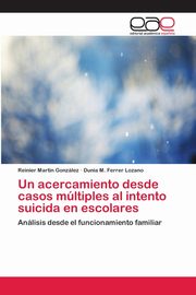 Un acercamiento desde casos mltiples al intento suicida en escolares, Martn Gonzlez Reinier