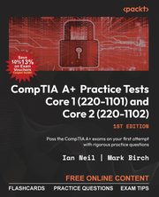 CompTIA A+ Practice Tests Core 1 (220-1101) and Core 2 (220-1102), Neil Ian
