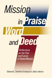 Mission in Praise, Word, and Deed, Smither Edward L.