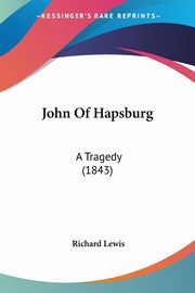 John Of Hapsburg, Lewis Richard