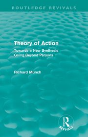 Theory of Action (Routledge Revivals), Mnch Richard