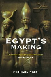 Egypt's Making, Rice Michael