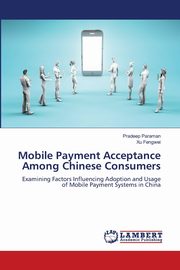 Mobile Payment Acceptance Among Chinese Consumers, Paraman Pradeep