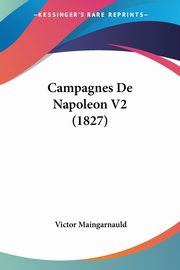 Campagnes De Napoleon V2 (1827), Maingarnauld Victor