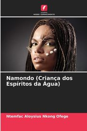 Namondo (Criana dos Espritos da gua), Ofege Ntemfac Aloysius Nkong