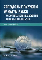 Zarzdzanie ryzykiem w maym banku, tkowski Wiesaw