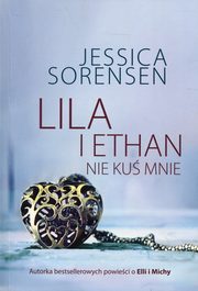 ksiazka tytu: Lila i Ethan Nie ku mnie autor: Sorensen Jessica