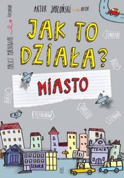 ksiazka tytu: Jak to dziaa? Miasto autor: Jaboski Artur