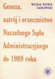 Geneza, ustrj i orzecznictwo Naczelnego Sdu Administracyjnego do 1989 roku, Sadowski Micha Patryk