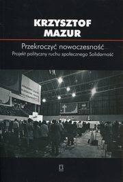 ksiazka tytu: Przekroczy nowoczesno autor: Mazur Krzysztof