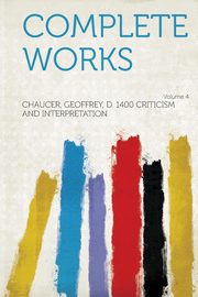 ksiazka tytu: Complete Works Volume 4 autor: Interpretation Chaucer Geoffrey D. 14