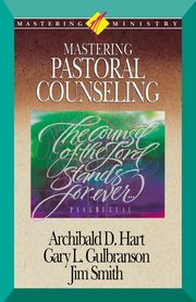 Mastering Pastoral Counseling, Hart Archibald D.