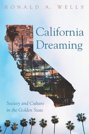 California Dreaming, Wells Ronald A.