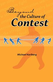Beyond the Culture of Contest, Karlberg Michael Robert