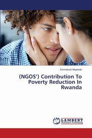 (NGOS') Contribution To Poverty Reduction In Rwanda, Mupende Emmanuel