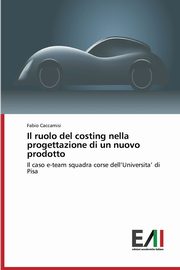 Il ruolo del costing nella progettazione di un nuovo prodotto, Caccamisi Fabio