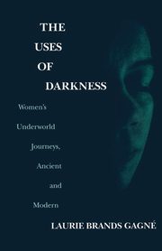 The Uses of Darkness, Gagne Laurie Brands