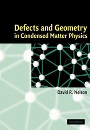 Defects and Geometry in Condensed Matter Physics, Nelson David R.