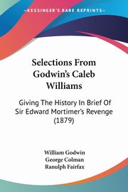 Selections From Godwin's Caleb Williams, Godwin William