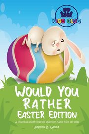 Would You Rather Easter Edition, Good Johnny B.