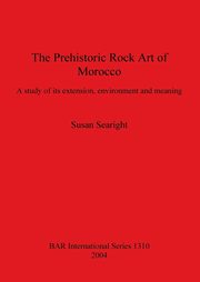 The Prehistoric Rock Art of Morocco, Searight Susan