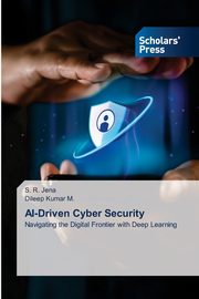 AI-Driven Cyber Security, Jena S. R.