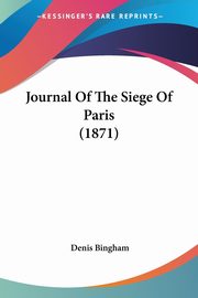 Journal Of The Siege Of Paris (1871), Bingham Denis