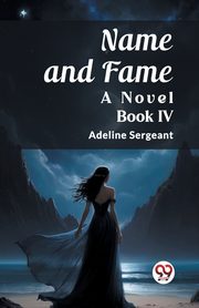 Name and Fame A Novel BOOK IV, Sergeant Adeline