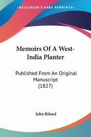 Memoirs Of A West-India Planter, Riland John