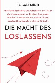 Die Macht des Loslassens, Mind Logan