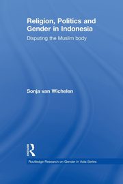 Religion, Politics and Gender in Indonesia, van Wichelen Sonja