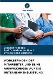 WOHLBEFINDEN DER MITARBEITER UND SEINE AUSWIRKUNGEN AUF DIE UNTERNEHMENSLEISTUNG, MIDENDE Lonard
