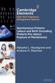 Spontaneous Preterm Labour and Birth (Including Preterm Pre-labour Rupture of Membranes), Hezelgrave Natasha L.